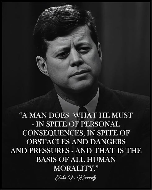 Posterizer 1 pcs-John F. Kennedy Political Quote-A Man Does What He Must-Quotes-Patriotic & Military Art-Gift for Policemen, Law Enforcement Offic...