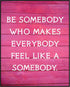 Posterizer 1 pcs-Make Everybody Feel like Somebody-Quotes-Motivational & Inspirational Art- Decor for Home & Office- unframed wall art...