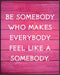 Posterizer 1 pcs-Make Everybody Feel like Somebody-Quotes-Motivational & Inspirational Art- Decor for Home & Office- unframed wall art...
