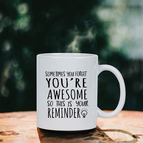 Thank You Gifts, Sometimes You Forget You're Awesome Mug, Birthday Inspirational Gifts for Women, Men, Mom, Coworker, Mothers Day Gifts for Mom, Wife, Sis, Awesome Mug 11Oz