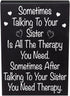 JennyGems | Sometimes Talking To Your Sister Is All The Therapy You Need | Wood Sign | Gift for Sister, Funny Quotes, Funny Signs