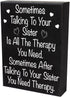 JennyGems | Sometimes Talking To Your Sister Is All The Therapy You Need | Wood Sign | Gift for Sister, Funny Quotes, Funny Signs