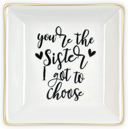 Best Sister Gifts for Women, Ceramic Ring Dish You Are the Sister I Got to Choose Trinket Dish Jewelry Tray, Friend Gift for Women Sister Friends Soul Sister Bestie BFF Her