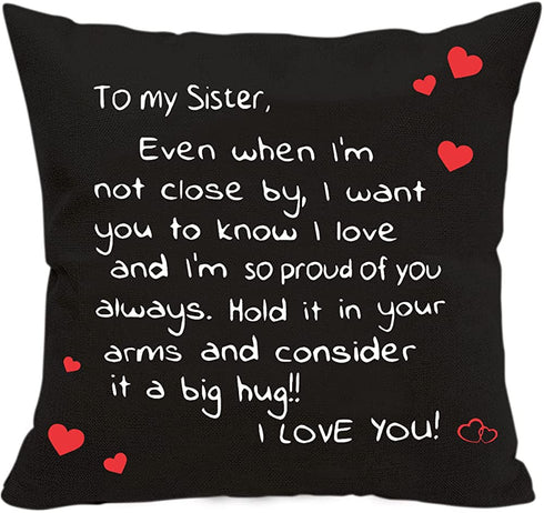 Sisters Gift from Sister,Two Sided Printing Sisters Pillow Cover Even When I'm Not Close by I Want You to Know I Love, Reminder Gift for Lady Girls, Cotton Linen Decorative Cushion Pillowcase 18"x 18"