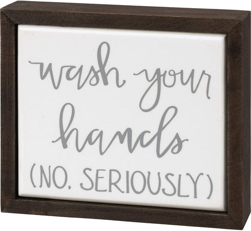 Primitives by Kathy Wash Your Hands (No, Seriously) Box Sign Mini